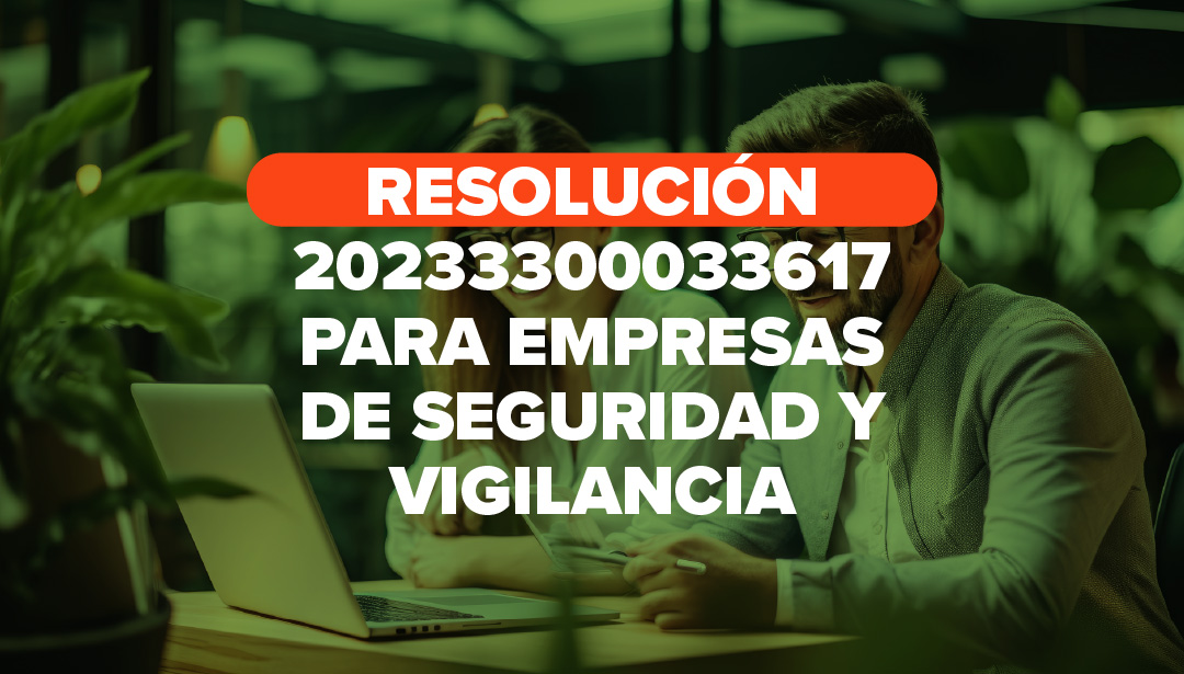 Resolución 20233300033617 para empresas de seguridad y vigilancia
